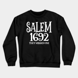 Salem 1692 They Missed One Crewneck Sweatshirt